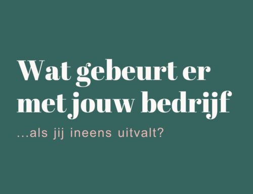 Wat gebeurt er met jouw bedrijf als jij morgen uitvalt?